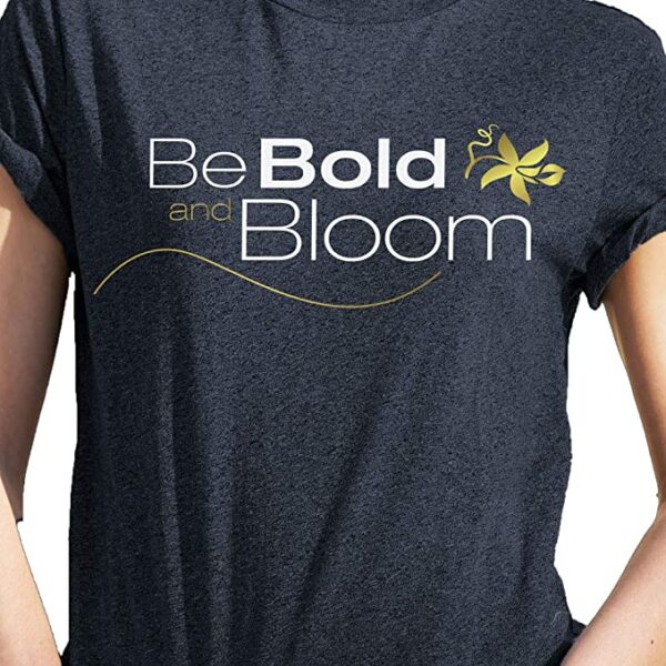 Be Bold and Bloom Women's Soft and Comfortable T-Shirt - Image 3