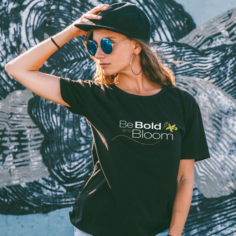 Be bold and bloom t shirt